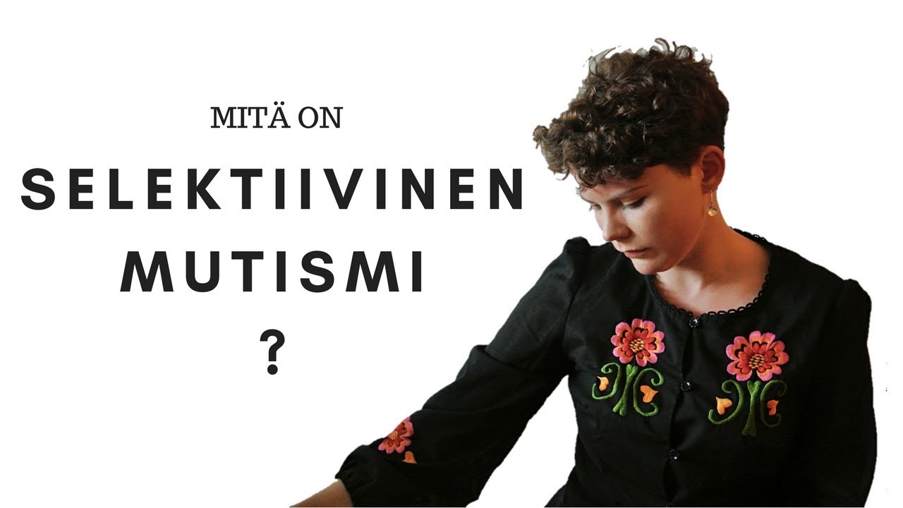 Mitä on selektiivinen mutismi?