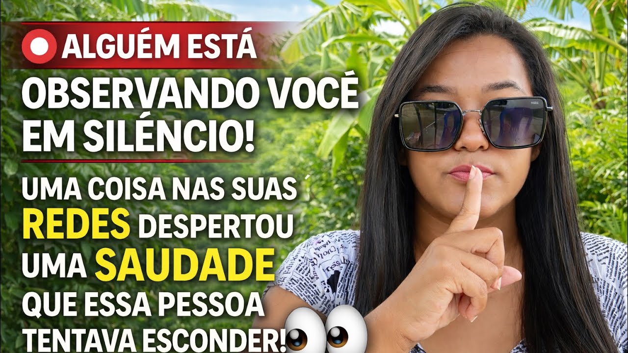 ALGUÉM ESTÁ OBSERVANDO VOCÊ EM SILÊNCIO TEM OLHADO SUA REDES SOCIAIS DESPERTOU SAUDADES SOFRE POR VC