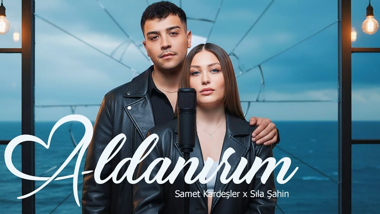 Aldanırım - Samet Kardeşler & Sıla Şahin (2026)