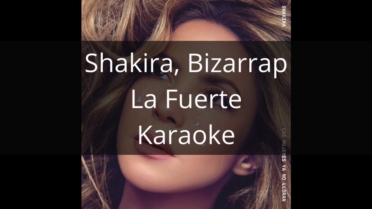 Shakira, Bizarrap - La Fuerte - Karaoke