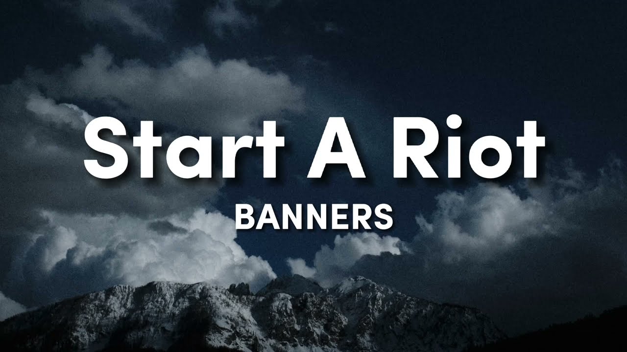 BANNERS - Start A Riot (Lyrics)