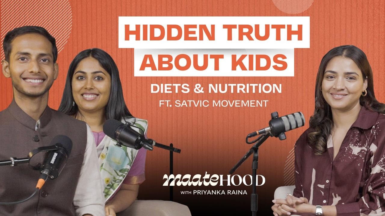 What Every Parent Must Know About Kids Nutrition | Ft. @SatvicMovement | Maatehood By Priyanka Raina