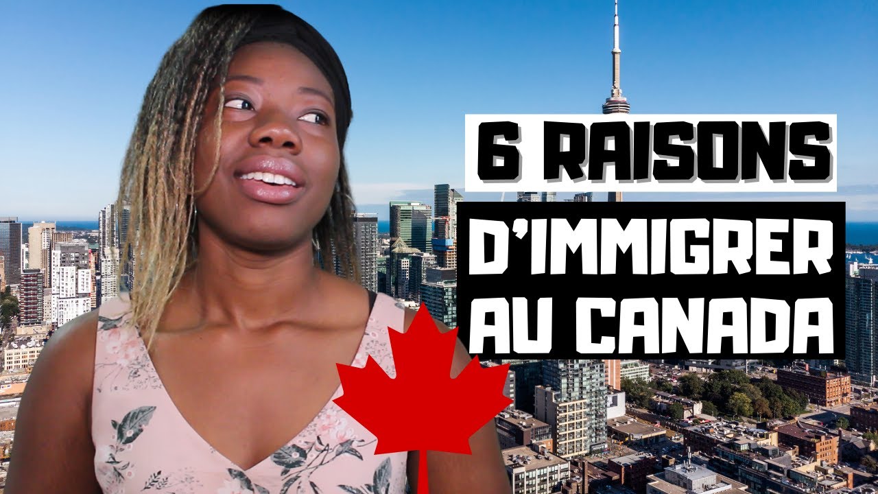 6 Raisons d'Immigrer au Canada