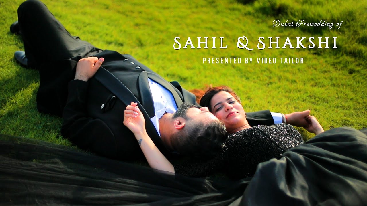 Dubai Pre Wedding Video Sahil & Shakshi |  Video Tailor Photography and Videography in Dubai