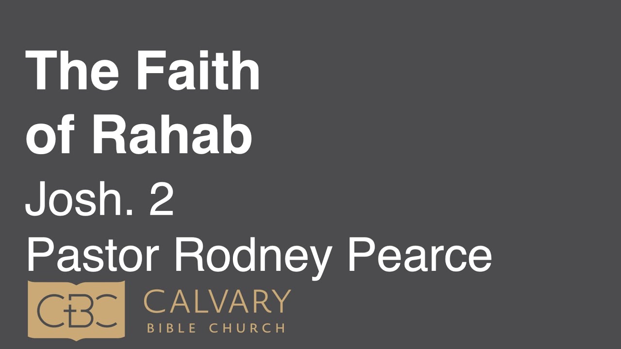 7/17/22 AM - Joshua 2 - The Faith of Rahab - Rodney Pearce