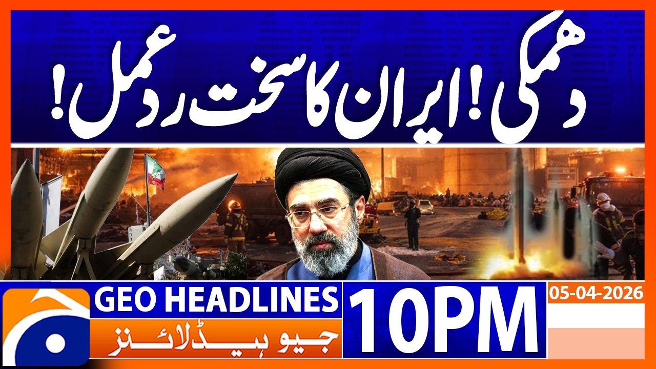 Iran Israel War - Iran's Strong Response | Geo News 10PM Headlines 5 April 2026