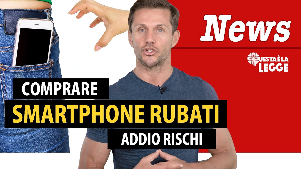 Comprare smartphone rubati: addio rischi | avv. Angelo Greco