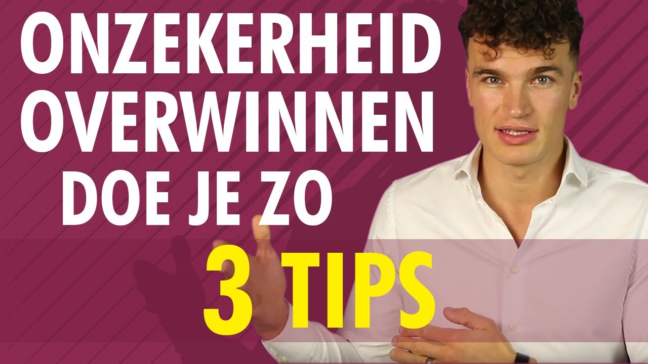Je onzekerheid overwinnen begint met deze 3 tips