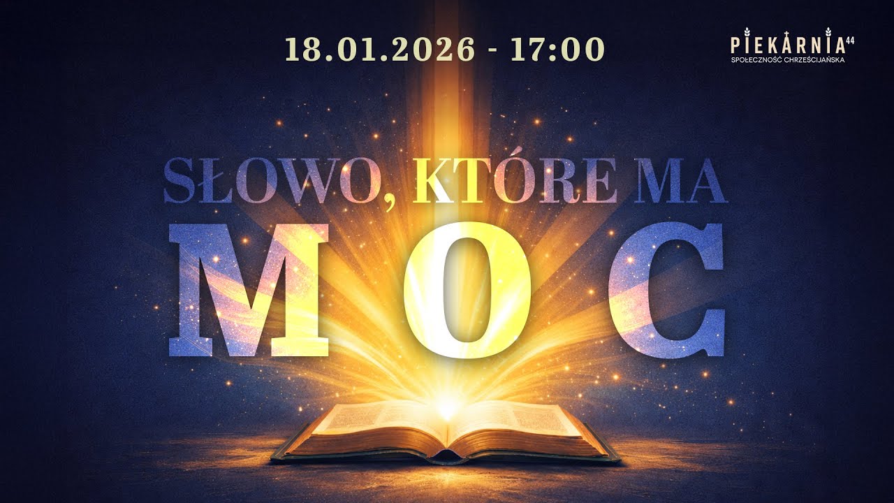 Słowo, które ma moc - część druga (SCH PIEKARNIA 44 18.01.2026 r.)