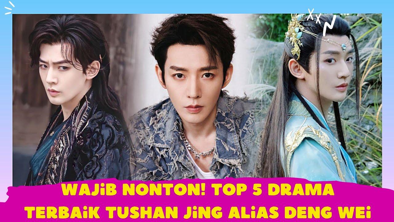 TOP 5 DRAMA TERBAIK DENG WEI || Top 5 Best Dramas by Deng Wei