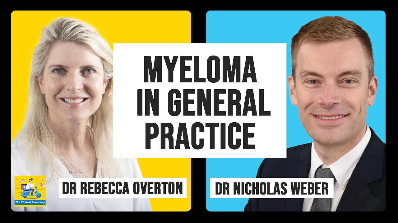 Myeloma in general practice: Red flags, workup and when to refer