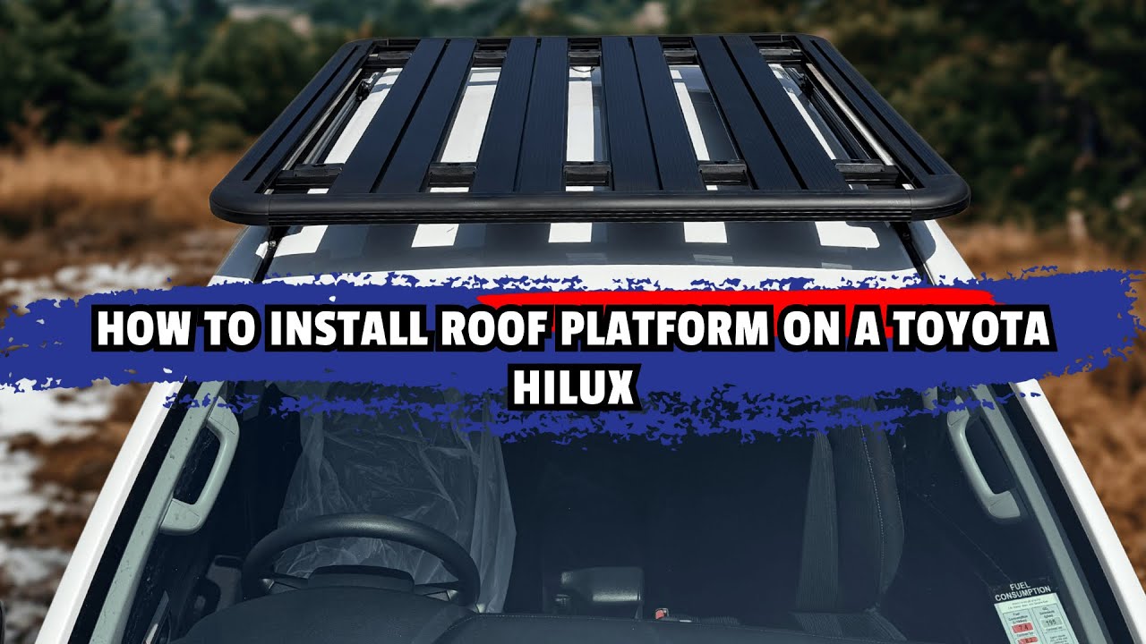 How To Install A Roof Platform On A Toyota Hilux