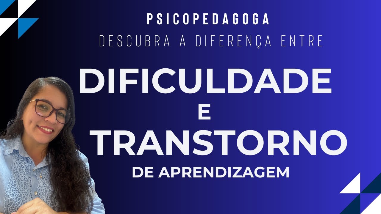 Descubra a diferença entre Dificuldade e Transtorno de aprendizagem.