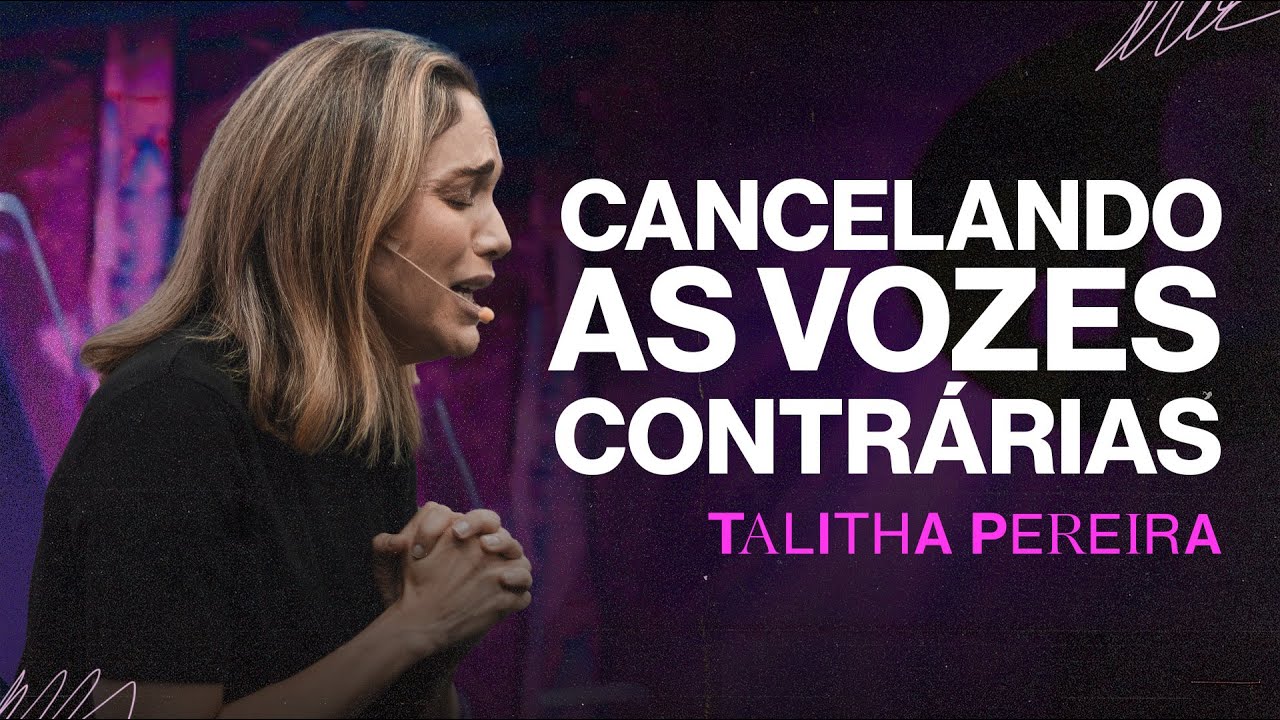 Cancelando as VOZES CONTRÁRIAS  - Talitha Pereira