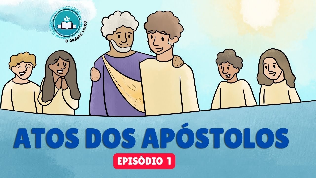 Bíblia Para Crianças: ATOS DOS APÓSTOLOS [EP. 1] - A chegada do Conselheiro | O Grande Livro