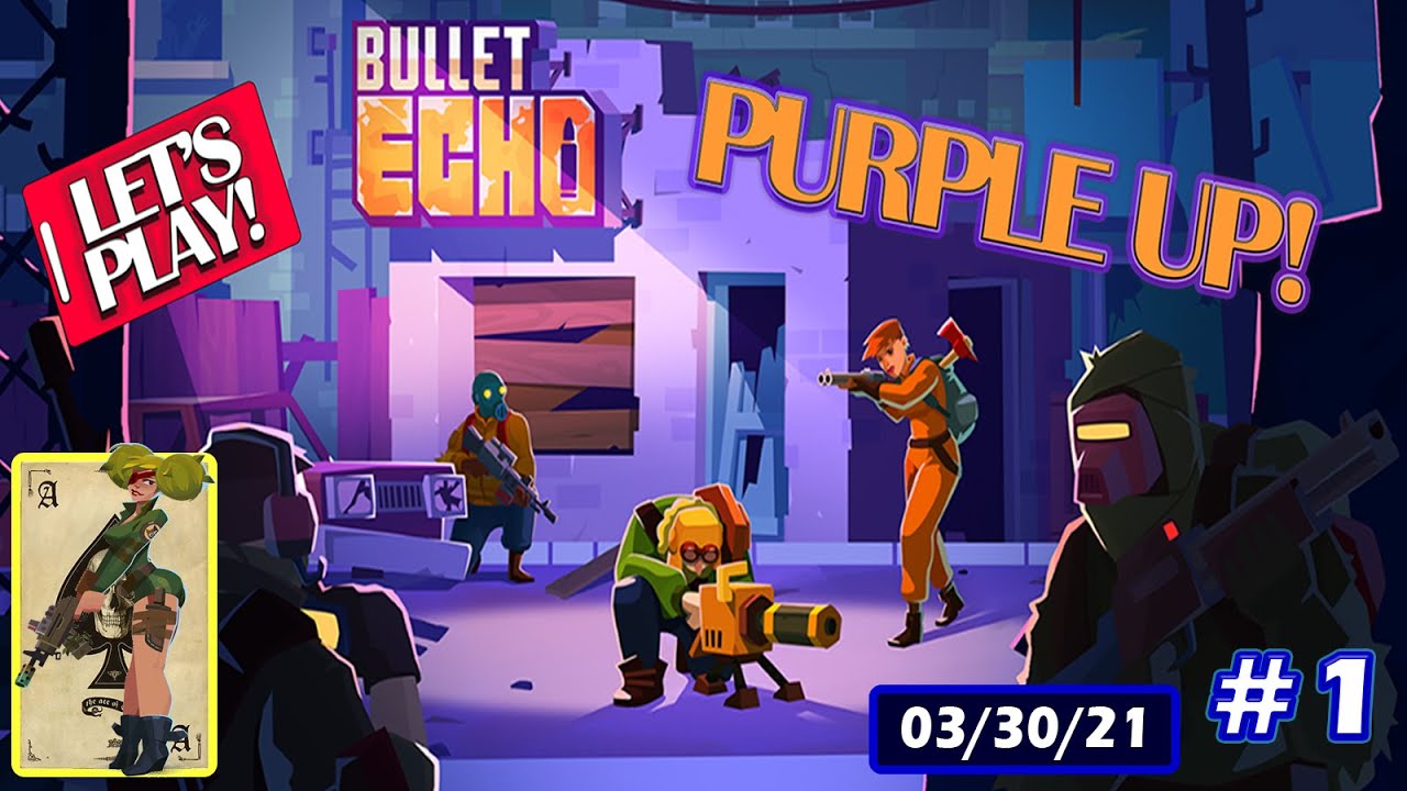 Bullet Echo Purple Up!!! with Levi  03/30/2021 #1 :1Evolutionarydawn