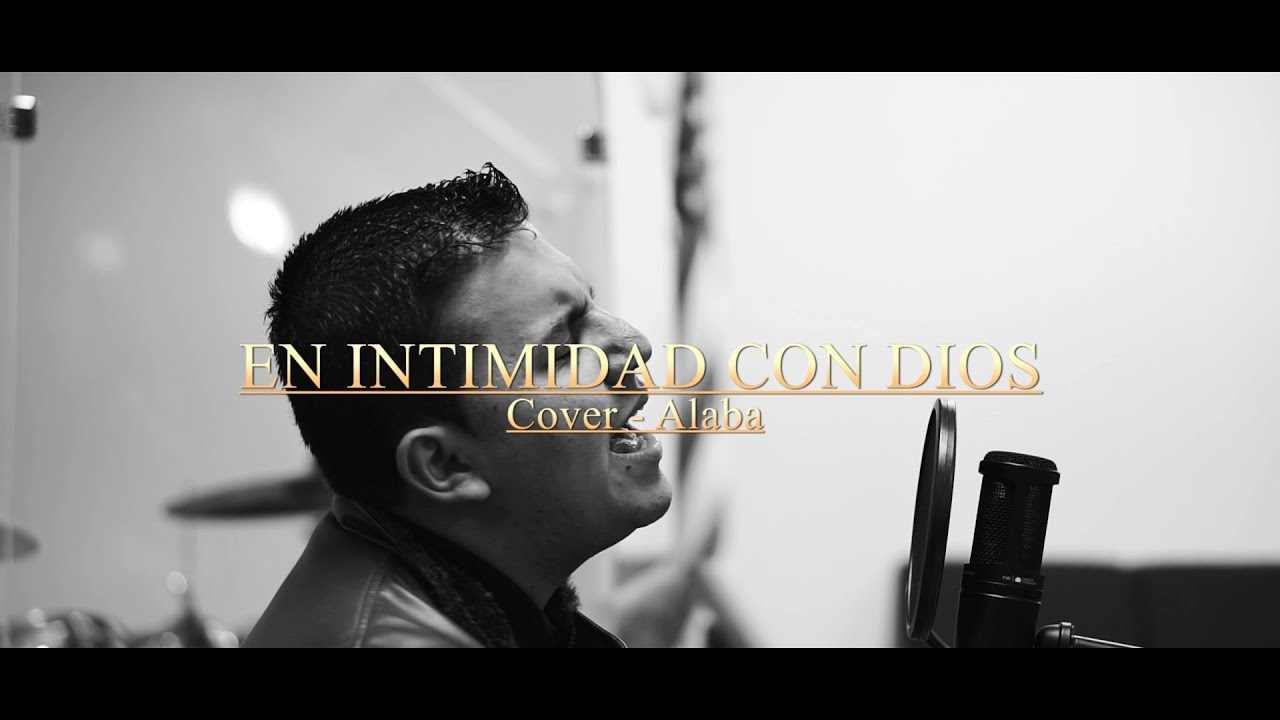 ALABA- Cover (EN INTIMIDAD CON DIOS) Jose Realpe.