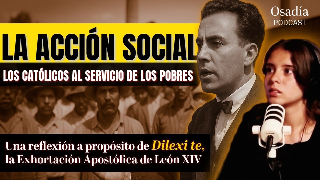 La Acción Social: los católicos al servicio de los pobres | Ep. 10 Osadía Cristiana