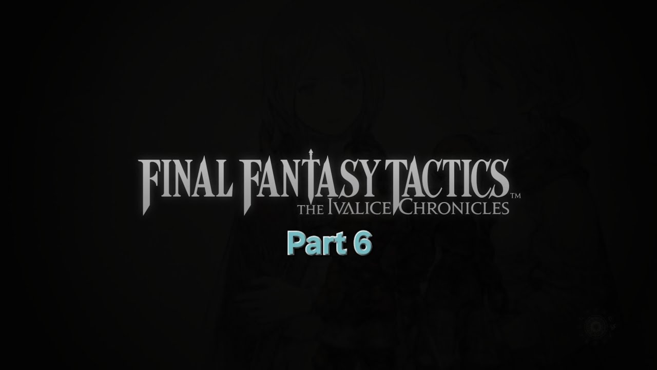 So we're off to church? Final Fantasy Tactics: the Ivalice Chronicles part 6