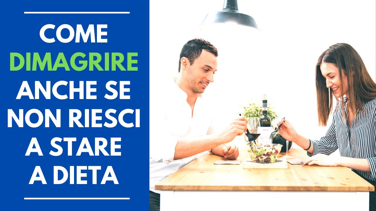 Come dimagrire anche se non riesci a seguire una dieta