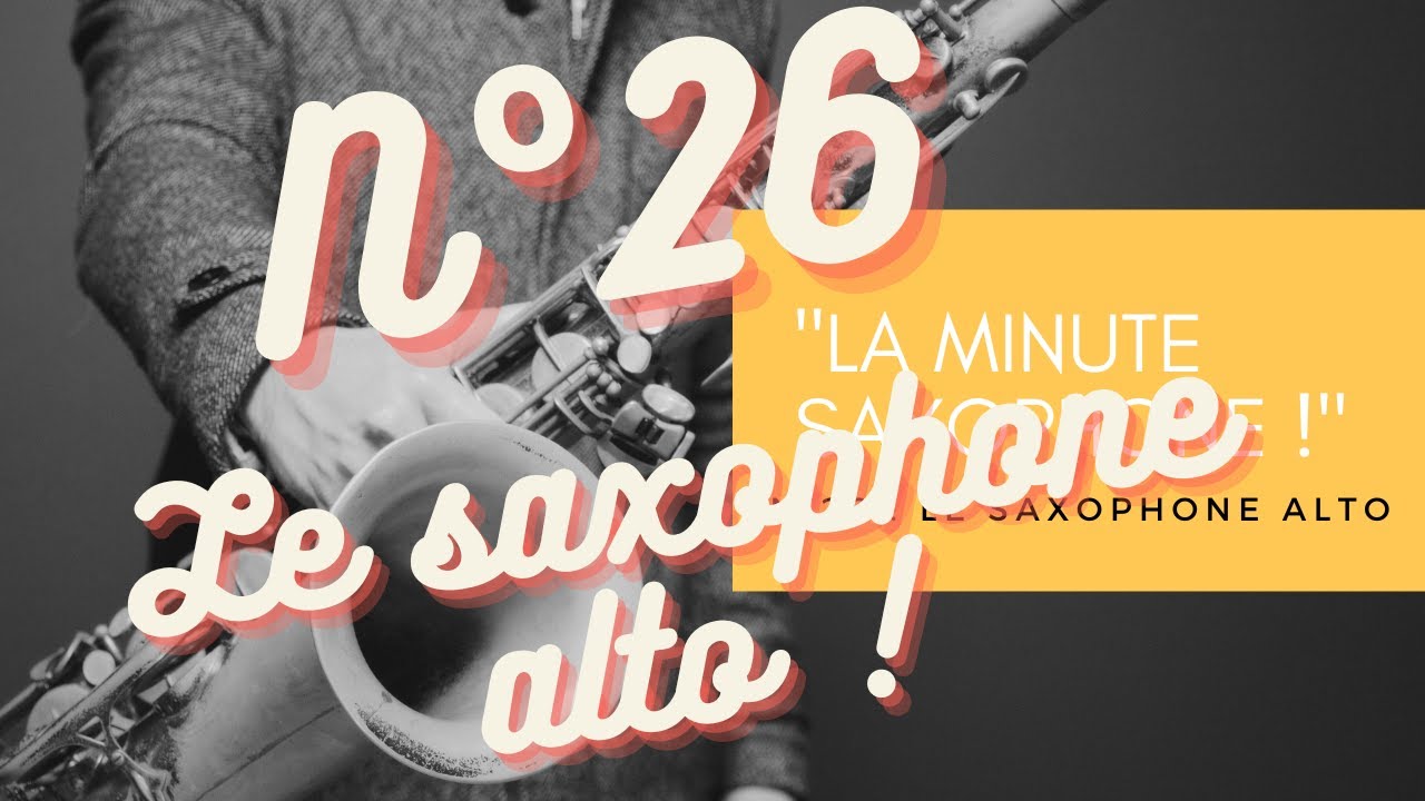 « La Minute Saxophone ! » N°26 : Le saxophone alto, le saxophone le plus accessible ?