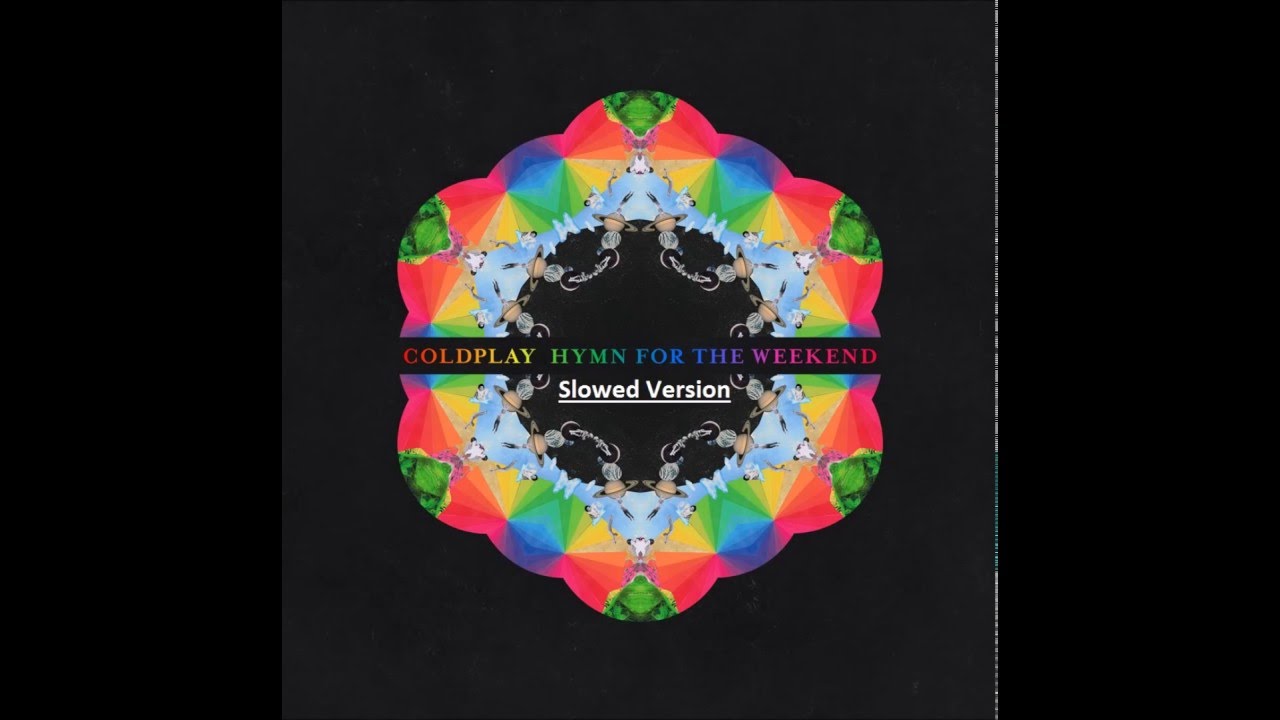 Cold Play - Hymn For The Weekend (Slowed Version)