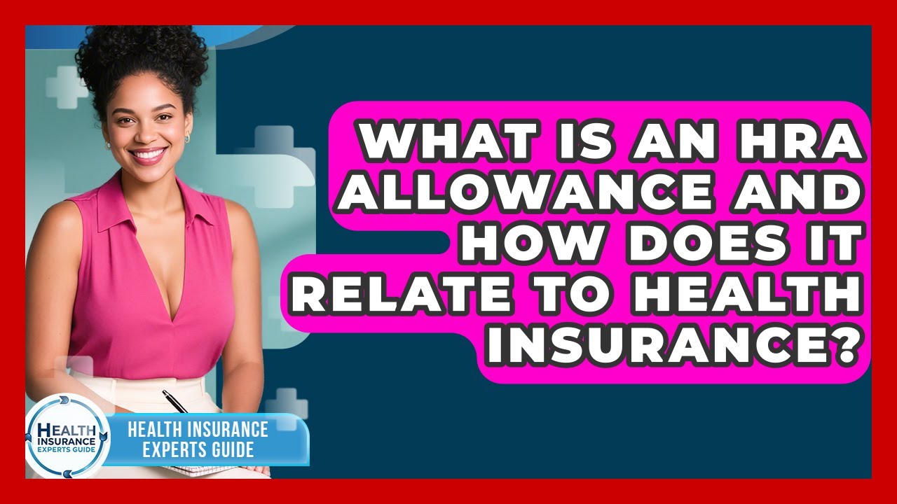What Is an HRA Allowance and How Does It Relate to Health Insurance?