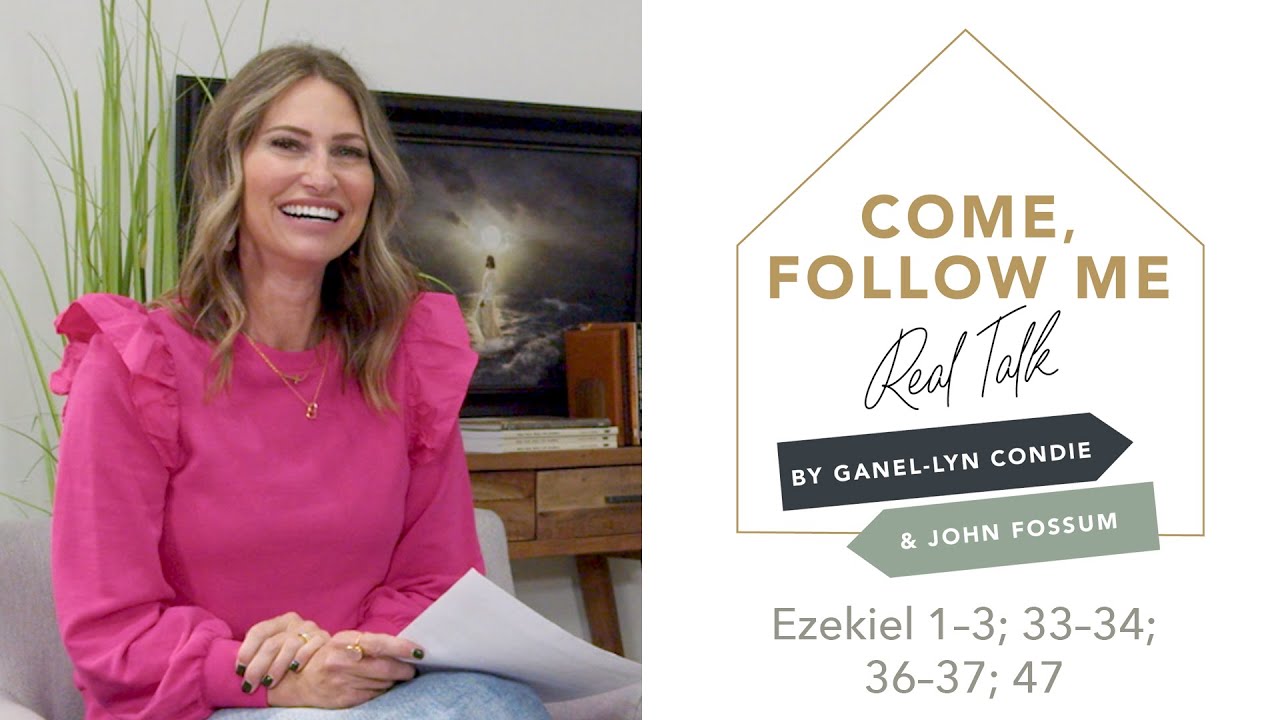 Come, Follow Me - Real Talk - EP 44 Ezekiel 1–3; 33–34; 36–37; 47