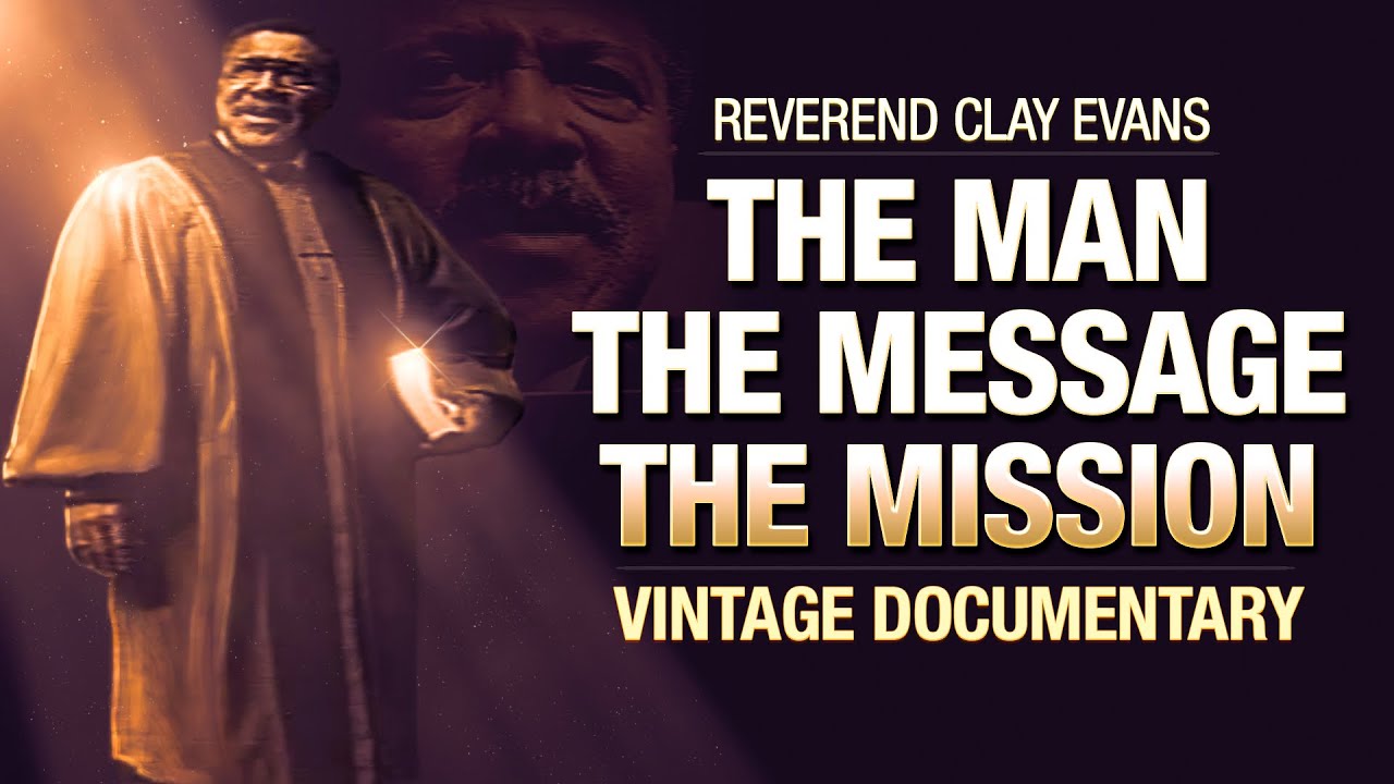 Rev. Clay Evans " The Man, The Message, The Mission " Documentary