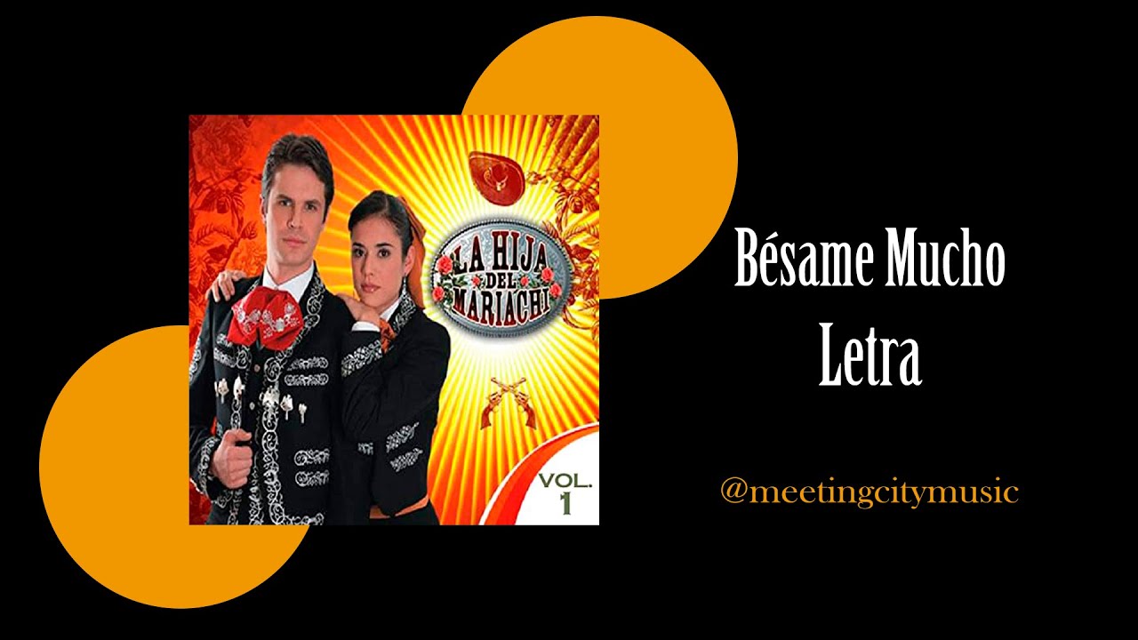 Bésame Mucho - La Hija Del Mariachi (Letra)