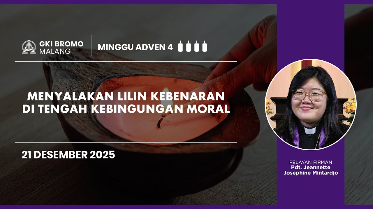 Ibadah Minggu Adven IV - 21 Desember 2025 | MENYALAKAN LILIN KEBENARAN DI TENGAH KEBINGUNGAN MORAL