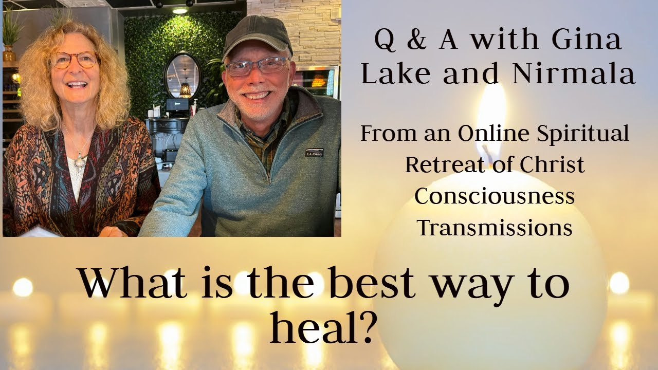 What is the best way to heal? Q & A with Gina Lake and Nirmala