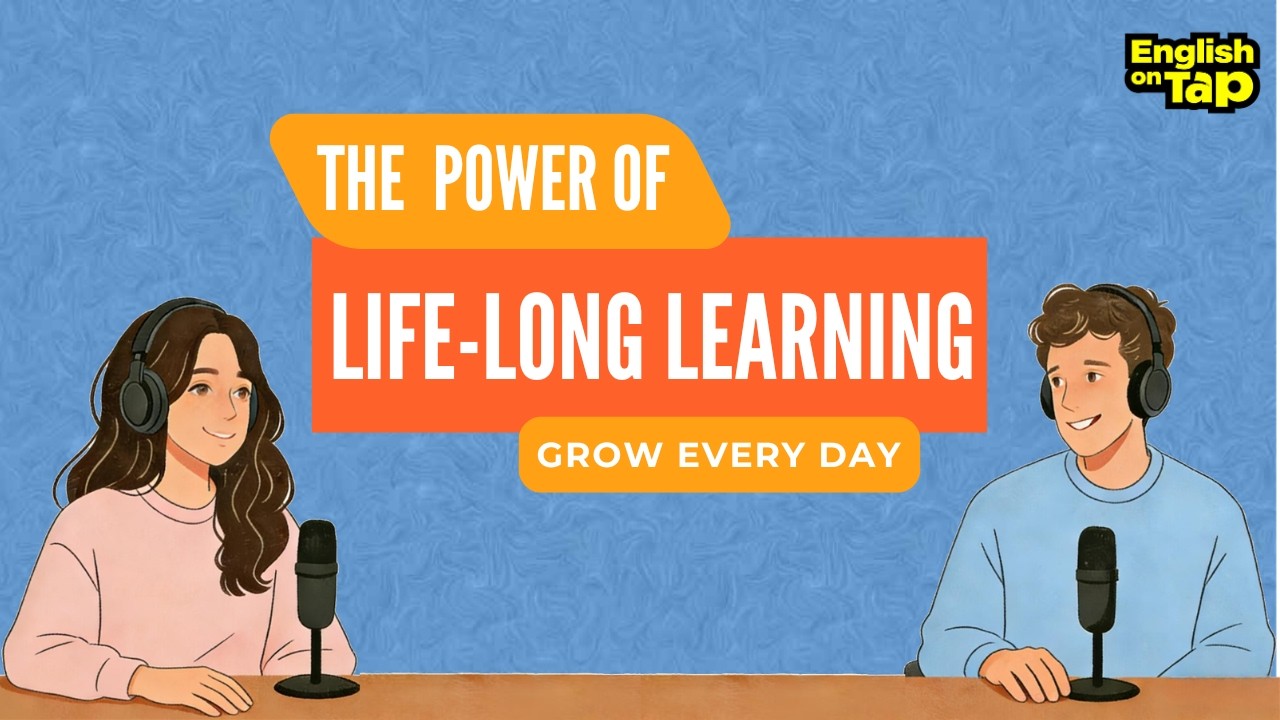 Grow Every Day: The Power of Lifelong Learning | 🎙️ English On Tap Podcast