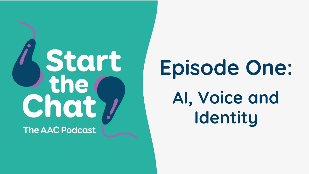 Start the Chat: The AAC Podcast | Episode one - AI, Voice and Identity