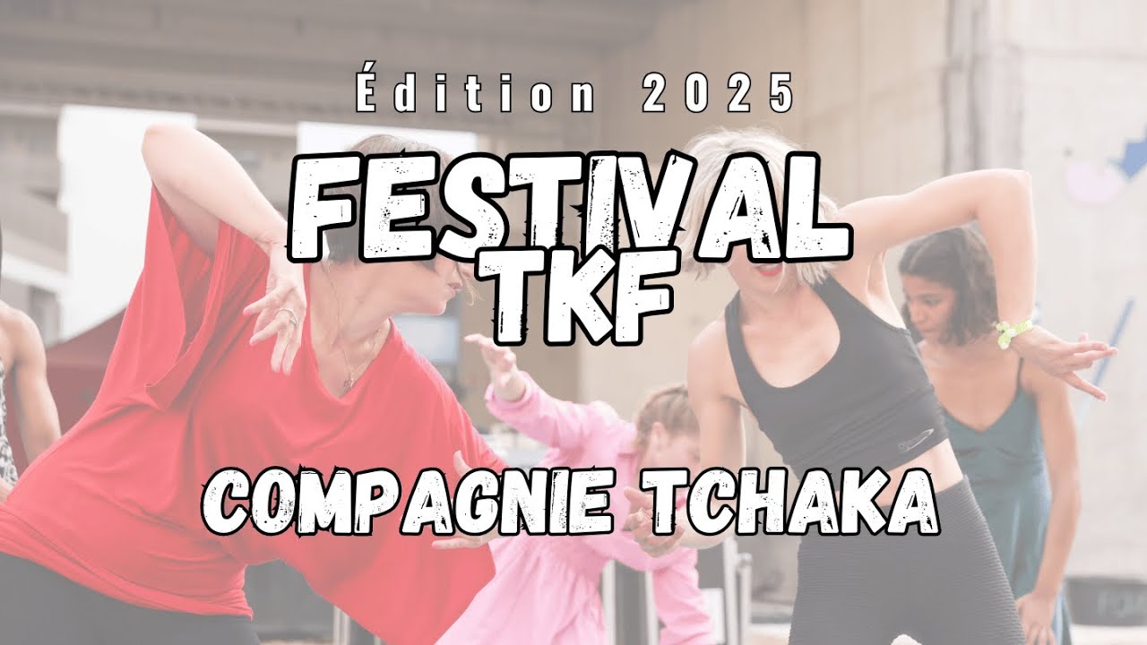 FESTIVAL TKF 2025 - COMPAGNIE TCHAKA