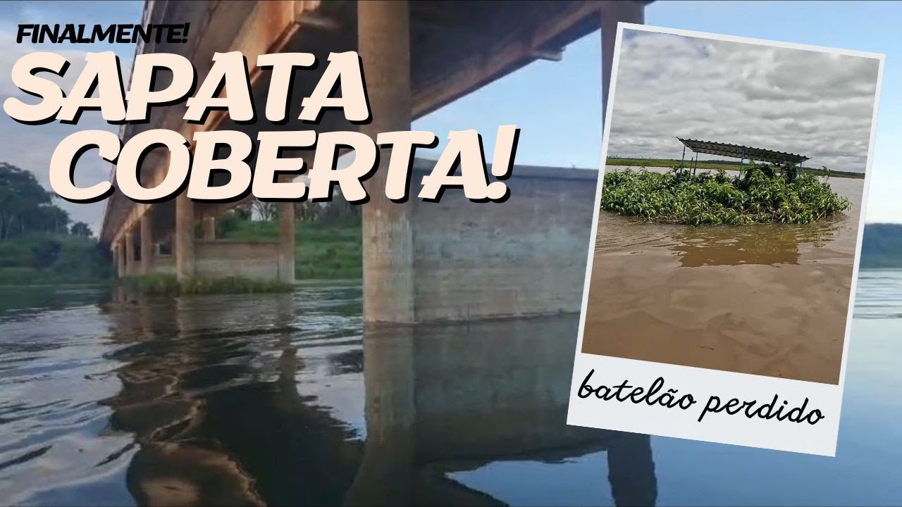 🙌🏻FINALMENTE! SAPATA ESTÁ COBERTA! RIO ENCHENDO!🙏🏻BATELÃO PERDIDO NA MOITA!😨
