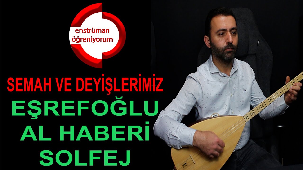 Semah ve Deyişlerimiz Ders 31- Eşrefoğlu Al Haberi Solfej