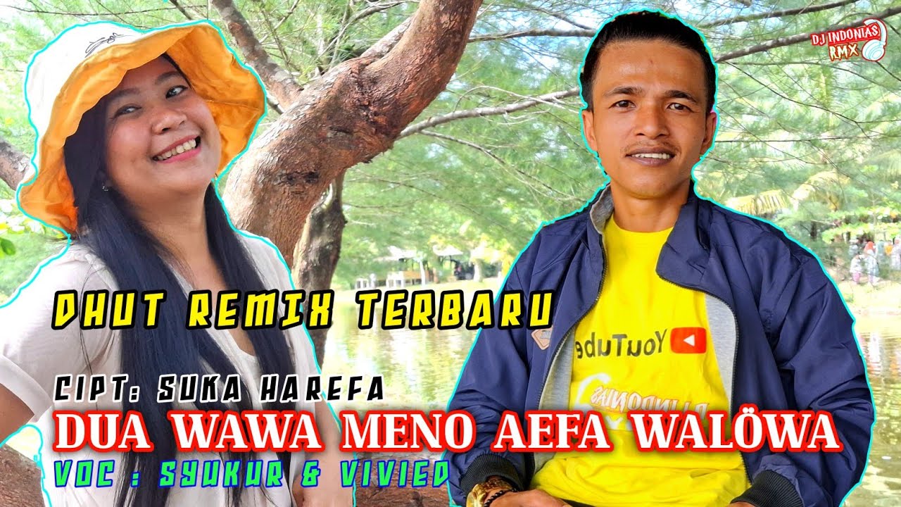 Dhut Remix || Dua Wawa Meno Aefa Walowa (Suka Harefa) - Syukur & Vivied | Lagu Nias Terbaru