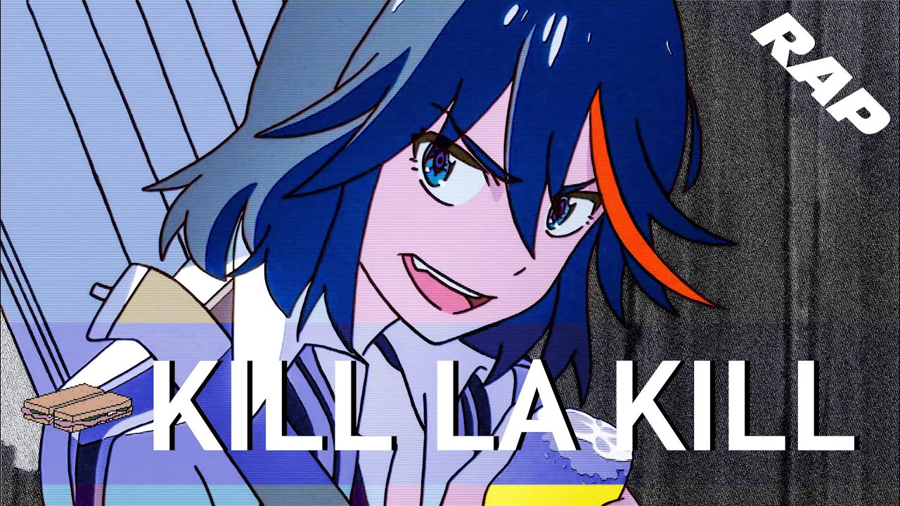KILL LA KILL RAP | 
