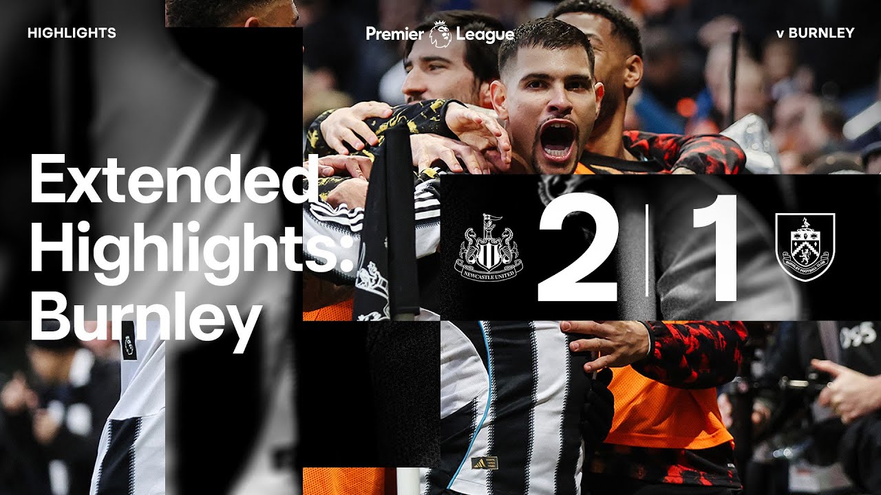 Newcastle United 2 Burnley 1 | EXTENDED Premier League Highlights