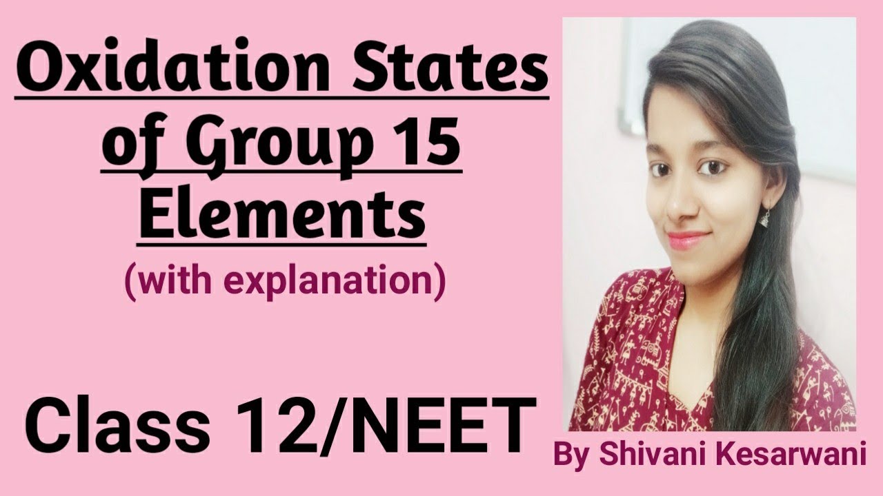 Oxidation States of Group 15 Elements with explanation (p-block): Class 12/NEET (Lec-3)