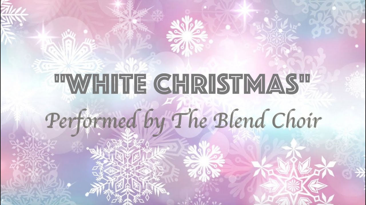 White Christmas (The Blend Choir)