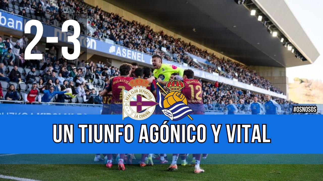 REAL SOCIEDAD B 2-3 DEPORTIVO | VICTORIA AGÓNICA | ANÁLISIS Y RESUMEN J28 LALIGA HYPERMOTION