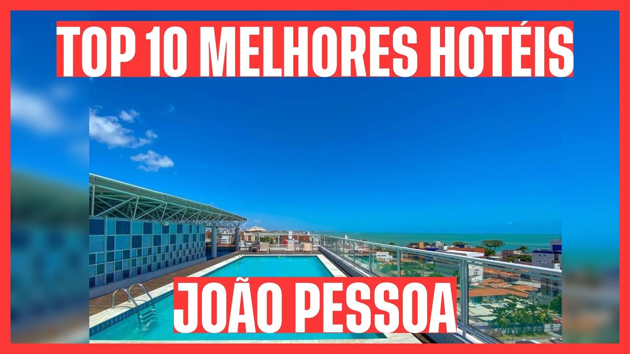 💣 LISTA INCRÍVEL! CONFIRA OS 10 MELHORES HOTÉIS: JOÃO PESSOA - PB