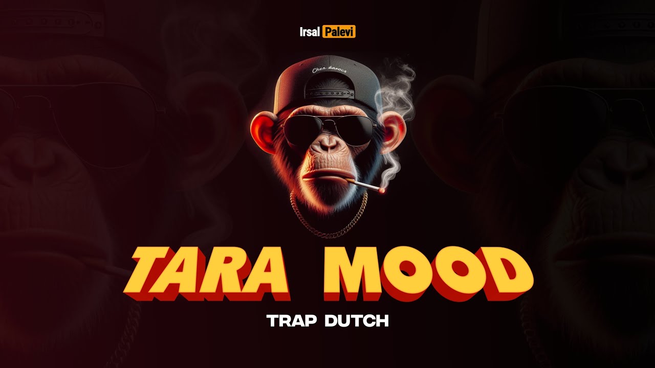 TARA MOOD (Trap Dutch) 🐵👊 Irsal Palevi