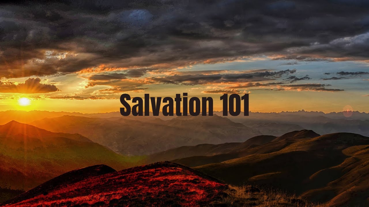 Salvation 101 Pt 2 (Salvation & Union)
