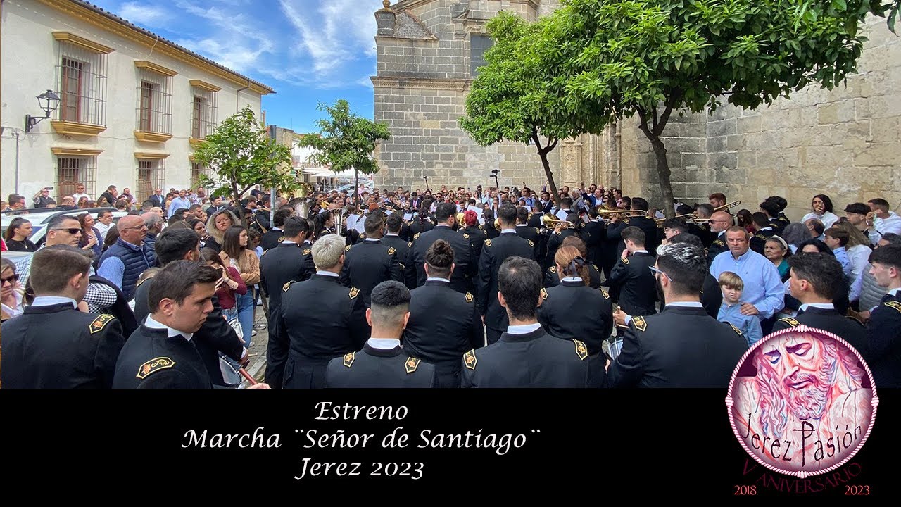 ESTRENO Marcha ¨Señor de Santiago¨ | Jerez Pasión TV