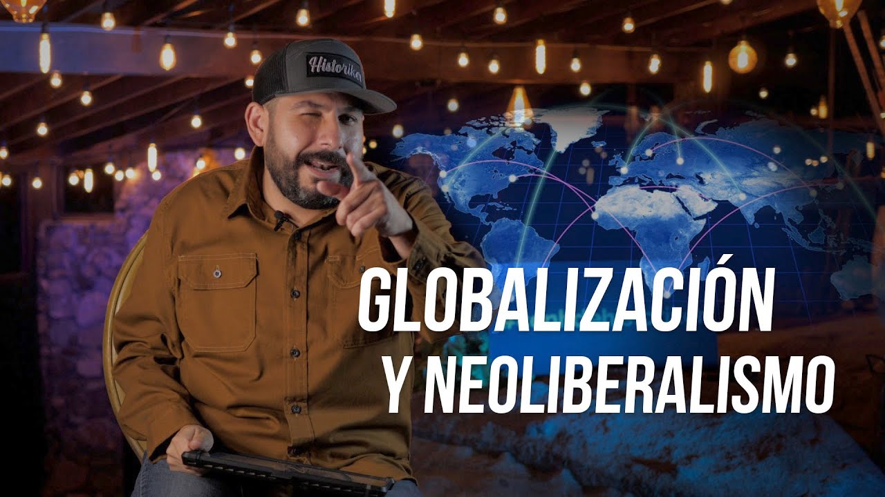 Globalización y Neoliberalismo