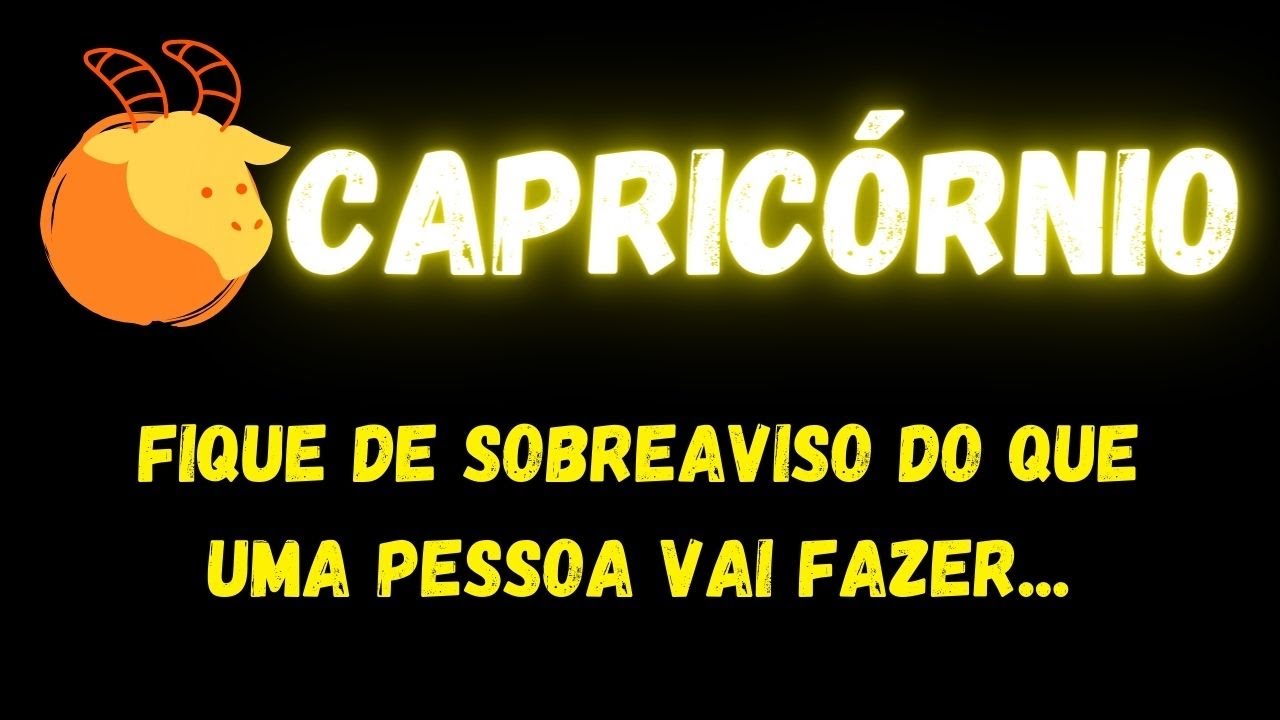 ♑️CAPRICÓRNIO🧐FIQUE DE SOBREAVISO DO QUE UMA PESSOA VAI FAZER...