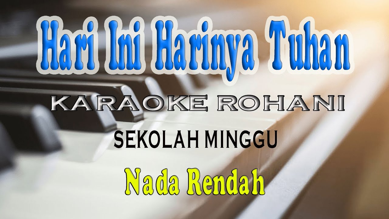 HARI INI HARINYA TUHAN ll KARAOKE ROHANI ll SEKOLAH MINGGU ll NADA RENDAH C=DO
